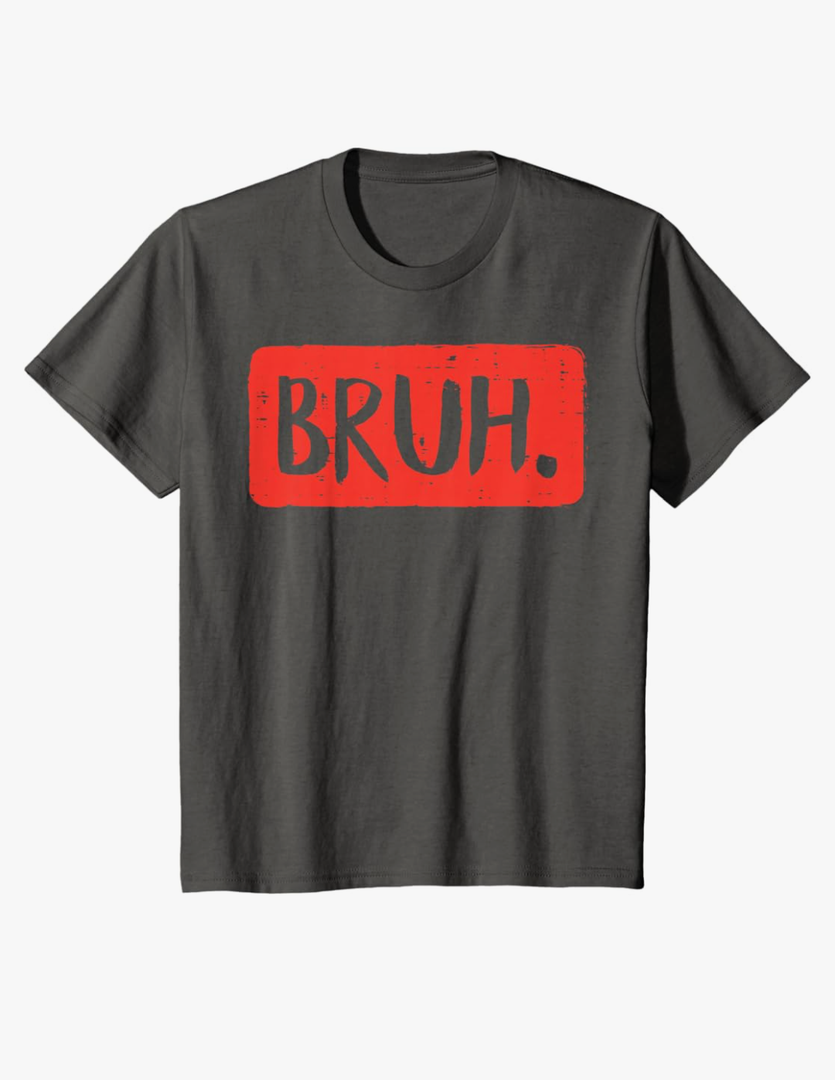 Bruh Funny Saying Meme Bro Mom Slang Boy Girls Teens Youth T-Shirt Small