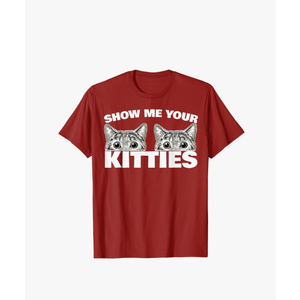 Show Me Your Kitties cat pun Show Me Your Kitties T-Shirt, X