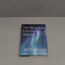 The Miraculous from the Material: Understanding the Wonders of Nature