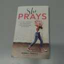 She Prays: A 31-Day Journey to Confident Conversations with God