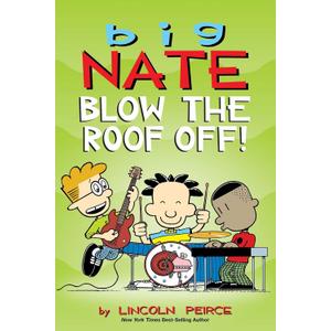 Big Nate: Blow the Roof Off! (Volume 22)
