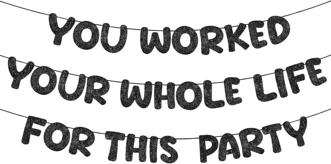 Fulmoon Pre Strung You Worked Your Whole Life for This Party Banner Funny Retirement Glitter Banner Graduation Party Decorations Going Away Supplies for Men Women Gifts, No DIY (Black)