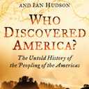 Who Discovered America?: The Untold History of the Peopling of the Americas