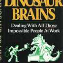 Dinosaur Brains: Dealing with All Those Impossible People at Work