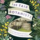 The Fair Botanists: Could one rare plant hold the key to a thousand riches?