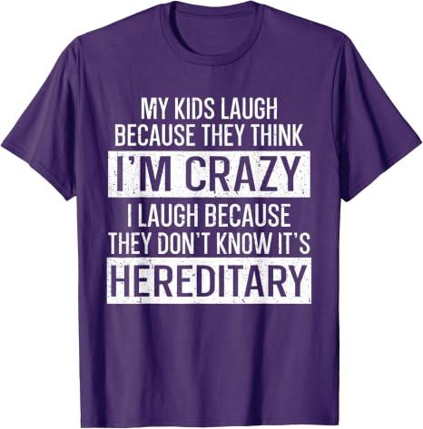 My Kids Laugh Because They Think I'm Crazy Funny Mom T-Shirt, M