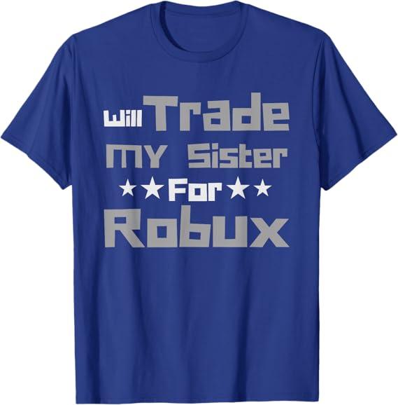 Will Trade My Sister for Robux Funny Gaming Kids T-Shirt, XS