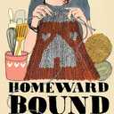 Homeward Bound: Why Women Are Embracing the New Domesticity