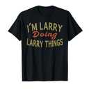 I'm Larry Doing Larry Things Funny Saying Gift T-Shirt Tee T-Shirt, L