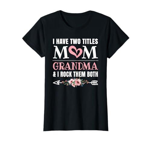 I Have Two Titles Mom and Grandma Cute Grandmother Women T-Shirt Size 3X