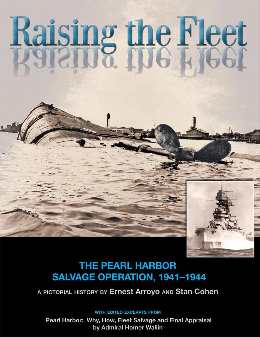 Raising the Fleet: The Pearl Harbor Salvage Operation, 1941-1944