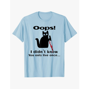 Killer Cat Saying Oops I Didn't Know You Only Live Once T-Shirt for Men Women