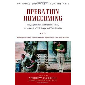 Operation Homecoming: Iraq, Afghanistan, and the Home Front, in the Words of U.S. Troops and Their Families