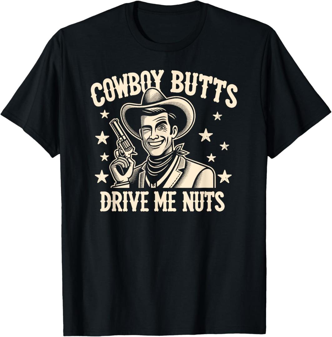 Gay Cowboy Butts Drive Me Nuts LGBTQ Western Gay Pride Rodeo T-Shirt (Small)