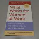 What Works for Women at Work: Four Patterns Working Women Need to Know
