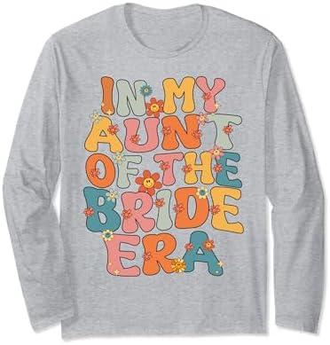 In My Aunt Of The Bride Era Auntie Aunt Of The Bride Funny Long Sleeve T-Shirt, XL