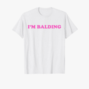 I'm Balding T-Shirt Size Medium