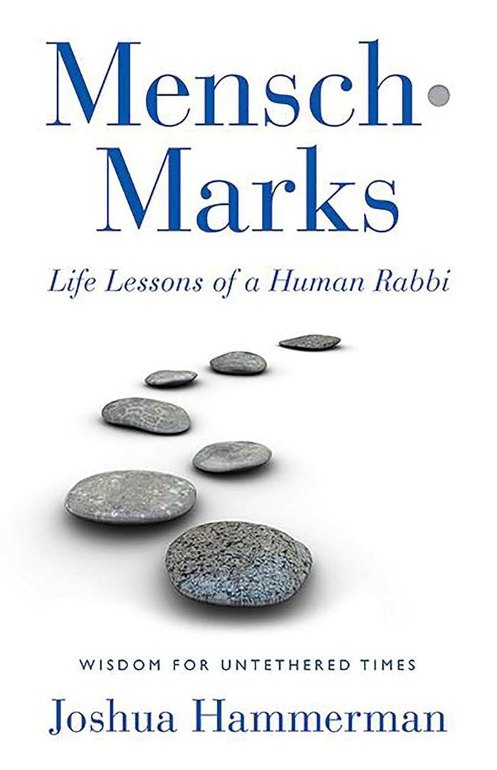 Mensch-Marks: Life Lessons of a Human RabbiWisdom for Untethered Times