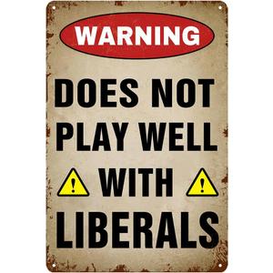 Man Cave Decor For Men Warning Does Not Play Well With Liberals Sign Warning Tin Sign Retro Decor Metal Signs 12 X 8 Inches (A06)