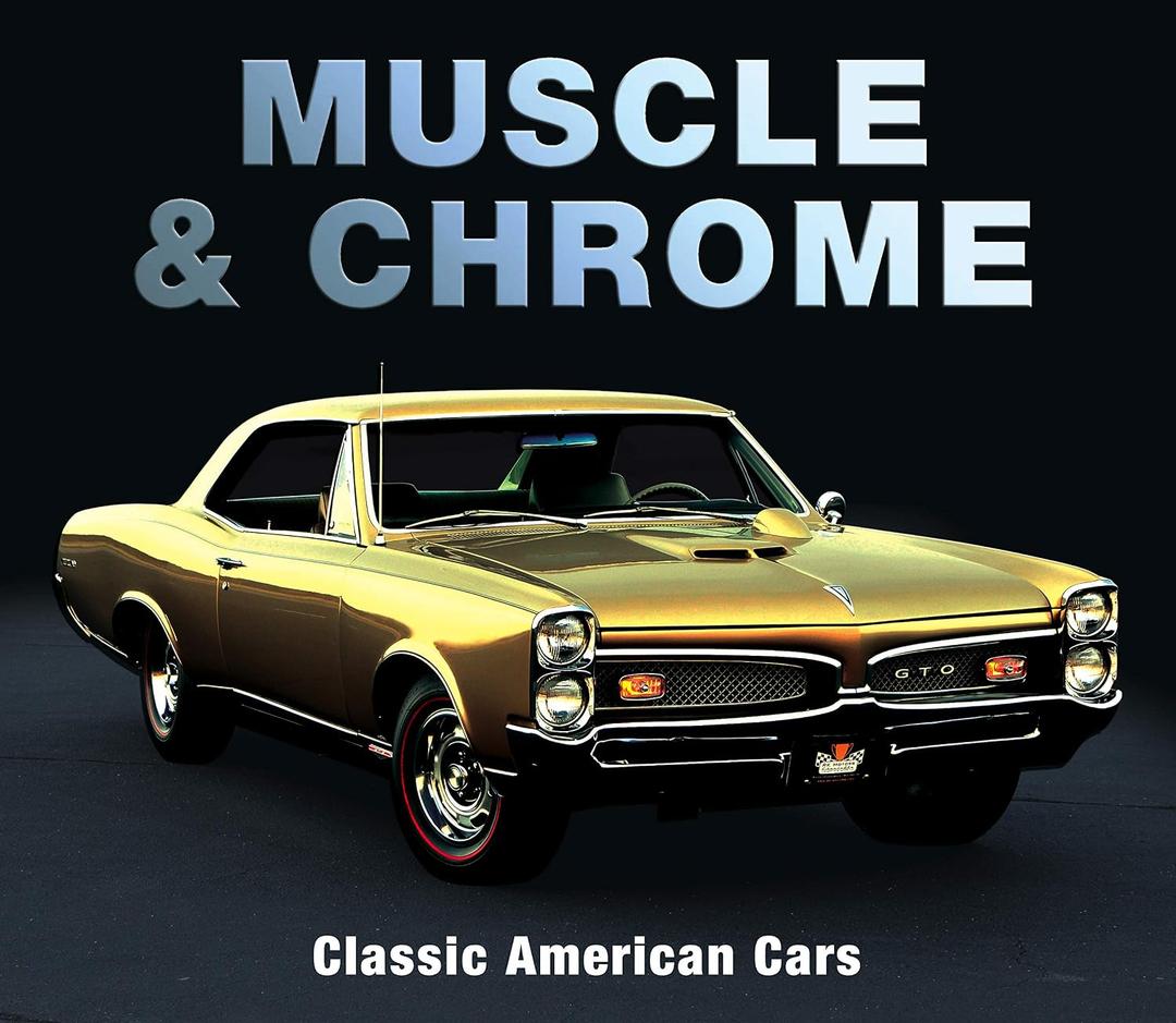 Muscle & Chrome: Classic American Cars Hardcover