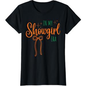 in My Showgirl Era Funny Glam Confident Trendy Quote Life T-Shirt, XS