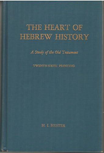 The Heart Of Hebrew History: A Study Of The Old Testament EIGHT PRINTING