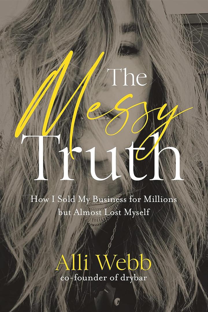 The Messy Truth: How I Sold My Business for Millions but Almost Lost Myself |Book|