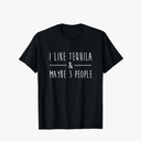 I Like Tequila and Maybe 3 People Fun Tequila Drinking Lover T-Shirt Size XL