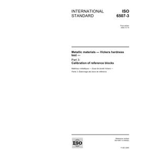 ISO 6507-3:2005, Metallic materials - Vickers hardness test - Part 3: Calibration of reference blocks