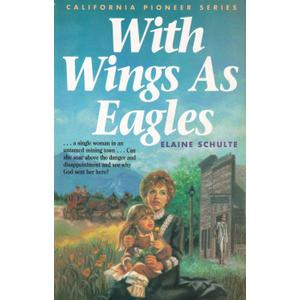 With Wings As Eagles (California Pioneer Series, Book 4)