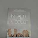 In Faith and In Doubt: How Religious Believers and Nonbelievers Can Create Strong Marriages and Loving Families