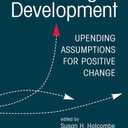 Practicing Development: Upending Assumptions for Positive Change