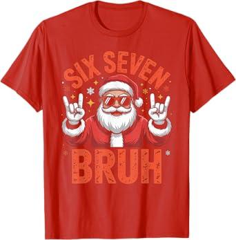67 Meme 6 7 Funny Santa Christmas Six Seven Bruh T-Shirt XL