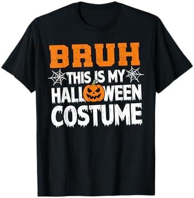 Bruh This Is My Halloween Costume Men Women Kids Halloween T-Shirt, L