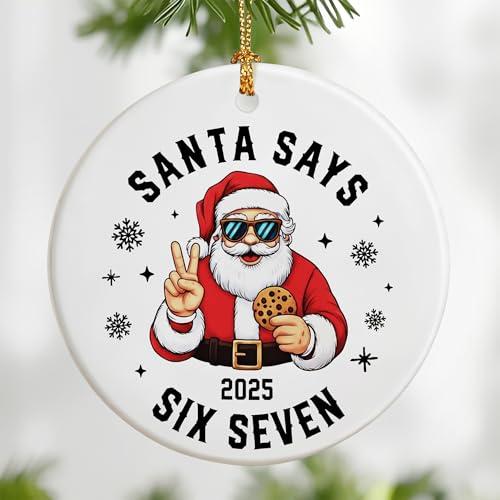 Santa Says Six Seven Christmas Ornament 2025 | Funny 67 Meme Ornament | Funny Christmas Ornaments | Santa Ornaments for Christmas Tree | 67 Gifts | Stocking Stuffers for Teens Pack of 2