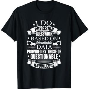 Heavy Equipment Operator I Do Precision Guesswork T-Shirtv Small