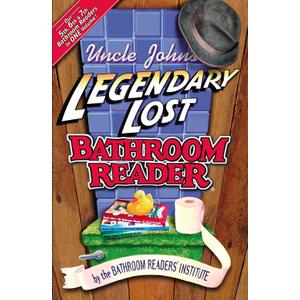Uncle John's Legendary Lost Bathroom Reader (Uncle John's Bathroom Reader Series)
