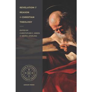 Revelation and Reason in Christian Theology (Studies in Historical and Systematic Theology)