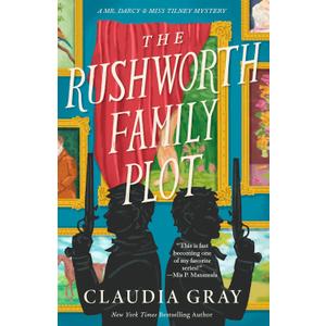 The Rushworth Family Plot: A Novel (MR. DARCY & MISS TILNEY MYSTERY), by Claudia Gray (Author)