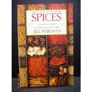 The Complete Book of Spices: A Practical Guide to Spices and Aromatic Seeds