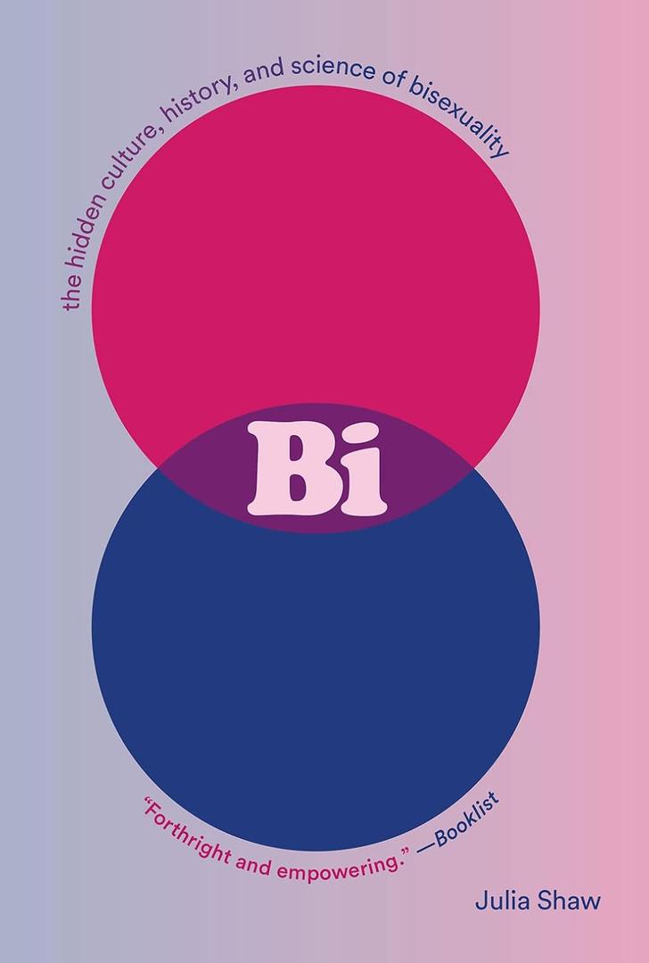 Bi: The Hidden Culture, History, and Science of Bisexuality: The Hidden Culture, History, and Science of Bisexuality, Hardcover
