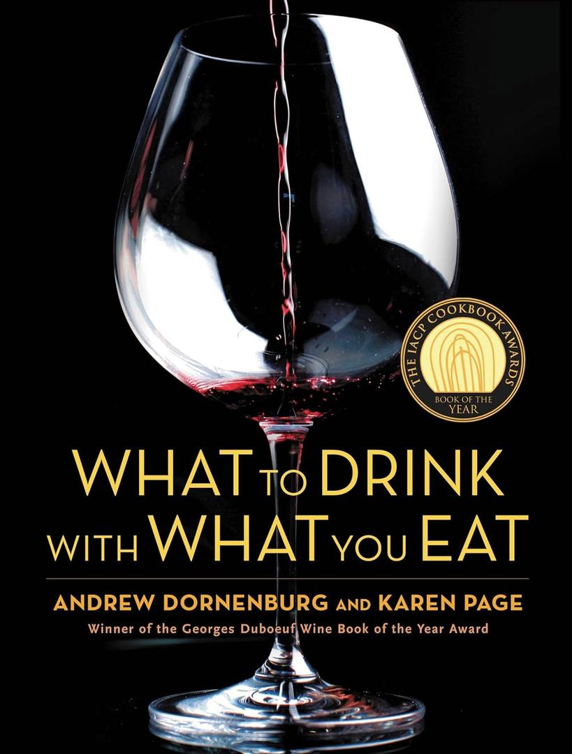 What to Drink with What You Eat: The Definitive Guide to Pairing Food with Wine, Beer, Spirits, Coffee, Tea  Even Water  Based on Expert Advice from America's Best Sommeliers