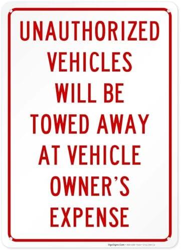 Unauthorized Vehicles Will Be Tow Away Sign, (SI-41160) 10x14 Inches, Rust Free .040 Aluminum, Fade Resistant, Made in USA