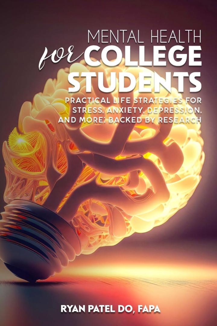 Mental Health for College Students: Practical Life Strategies for Stress, Anxiety, Depression, and More: Backed by Research (Book)