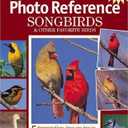 Artists Photo Reference Book: Songbirds & Other Favorite Birds, Hardcover