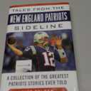 Tales from the New England Patriots Sideline: A Collection of the Greatest Patriots Stories Ever Told