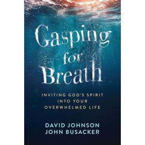 Gasping for Breath: Inviting God's Spirit into Your Overwhelmed Life