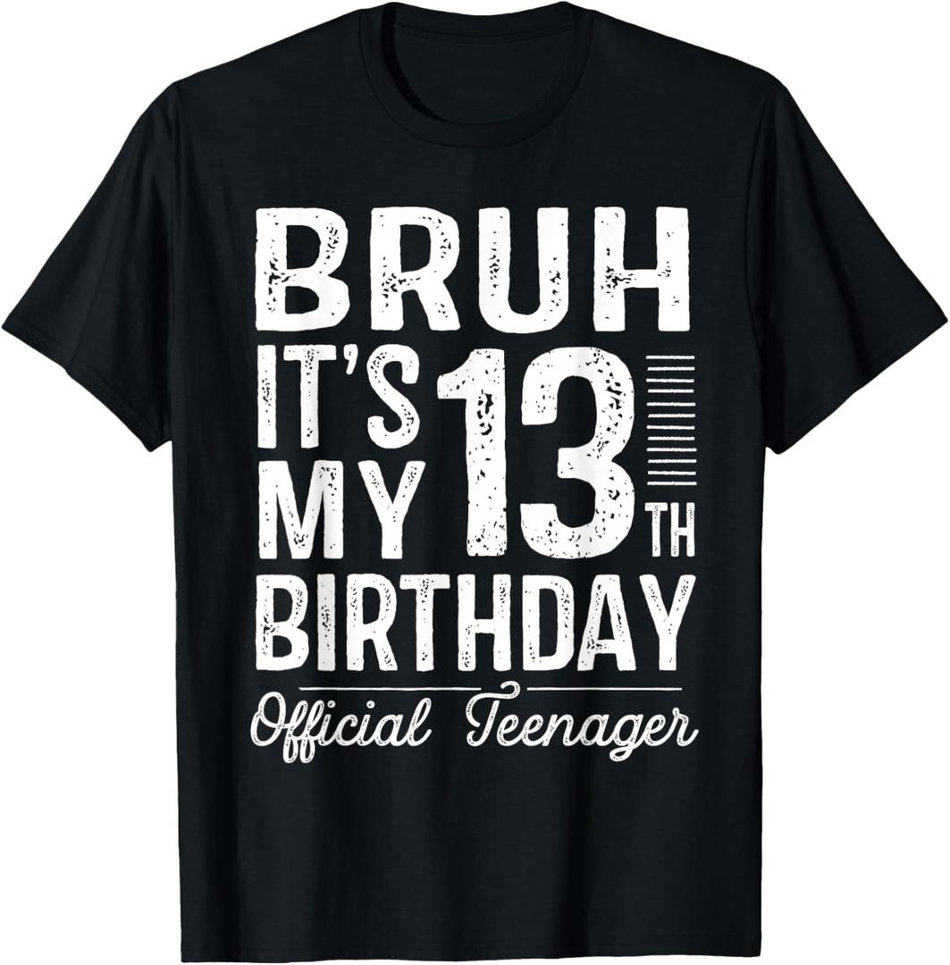 Bruh It's My 13th Birthday Official Teenager Gifts 13 Yr Old T-Shirt, Black 