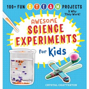 Awesome Science Experiments for Kids: 100+ Fun STEM / STEAM Projects and Why They Work (Awesome STEAM Activities for Kids)