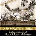 Aphrodite to Zeus: An Encyclopedia of Greek and Roman Mythology (Facts on File Library of Religion and Mythology)